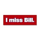  I Miss Bill Clinton Bumper Sticker