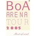 BoA ARENA TOUR 2005-BEST OF SOUL- [DVD]