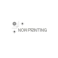 NOW PRINTING
