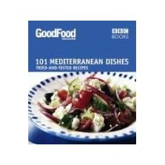 Good Food: 101 Mediterranean Dishes: Tried-And-Tested Recipes (Good Food 101)
