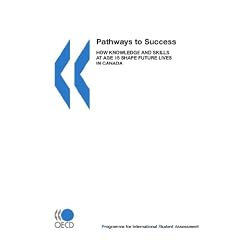 Pathways to Success: How Knowledge and Skills at Age 15 Shape Future Lives in Canada (Pisa)