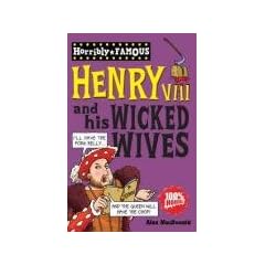Henry VIII and His Wicked Wives (Horribly Famous)