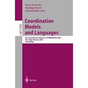 【クリックで詳細表示】Coordination Models and Languages： 6th International Conference， Coordination 2004， Pisa， Italy， February 24-27， 2004 ： Proceedings (Lecture Notes in Computer Science) [ペーパーバック]