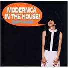 MODERNICA IN THE HOUSE!
