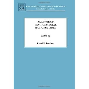【クリックで詳細表示】Analysis of Environmental Radionuclides， Volume 11 (Radioactivity in the Environment)： Pavel P. Povinec， M. Baxter： 洋書