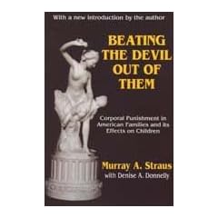 Beating the Devil Out of Them: Corporal Punishment in American Families and Its Effect on Children