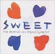 SWEET-THE BEATLES STRING QUARTET-