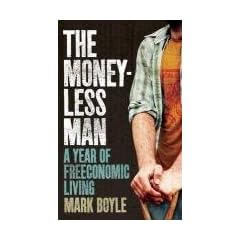 The Moneyless Man: A Year of Freeconomic Living