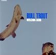 BULL TROUT(�����)