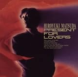 [CD]松田博幸 PRESENT FOR LOVERS