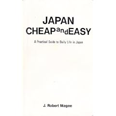 JAPAN CHEAP AND EASY�\A Practical Guide to Daily Life in Japan