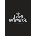 A CROSS THE UNIVERSE