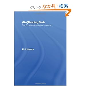 【クリックでお店のこの商品のページへ】(Re-)Reading Bede: The Ecclesiastical History in Context: N.J. Higham: 洋書