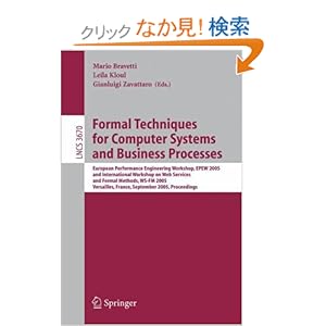 【クリックでお店のこの商品のページへ】Formal Techniques for Computer Systems and Business Processes: European Performance Engineering Workshop, EPEW 2005 and International Workshop on Web Services and Formal Methods, WS-FM 2005, Versailles, France, September 1-3, 2005, Proceedings (Lectu