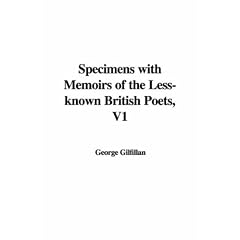 Specimens with Memoirs of the Less-Known British Poets, V1
