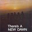 There's a New Dawn