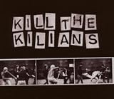 [Music] Kill the Kilians