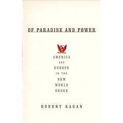 Of Paradise and Power: America and Europe in the New World Order