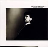 ONCE A FOOL...