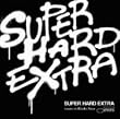 SUPER HARD EXTRA-BLUE NOTE BEST