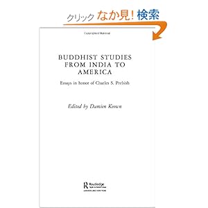 【クリックでお店のこの商品のページへ】Buddhist Studies from India to America: Essays in Honor of Charles S. Prebish (Routledge Critical Studies in Buddhism): Damien Keown: 洋書