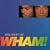 The Best of Wham! If You Were There...