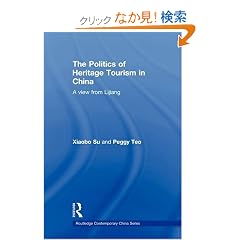 The Politics of Heritage Tourism in China: A View from Lijiang (Routledge Contemporary China)