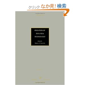 【クリックでお店のこの商品のページへ】Frontiers of Thin Film Technology, Volume 28 (Thin Films): Maurice H. Francombe, Stephen M. Rossnagel, Abraham Ulman: 洋書