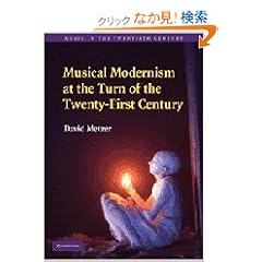 Musical Modernism at the Turn of the Twenty-First Century (Music in the Twentieth Century)