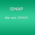 We are SMAP!