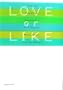 LOVE or LIKE