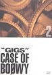 GIGS �\ CASE OF BO��WY 2 [DVD]
