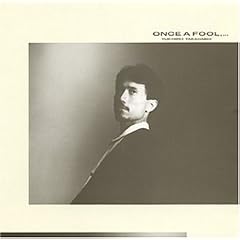 ONCE A FOOL,...