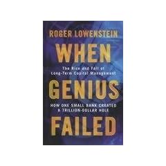 When Genius Failed: The Rise and Fall of Long Term Capital Management
