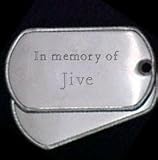  In memory of Jive - Stainless Steel Dog Tag