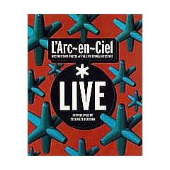 L�fArc~en~Ciel�uLive�v�\DOCUMENTARY PHOTOS of THE LIVE TOUR & BACKSTAGE