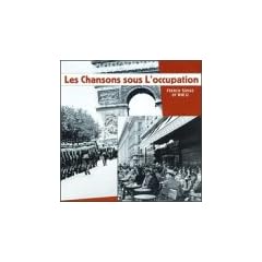 Les Chansons Sous L'Occupation: French Songs of WWll