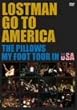 LOSTMAN GO TO AMERICA~THE PILLOWS MY FOOT TOUR IN USA~ [DVD]