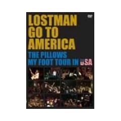 LOSTMAN GO TO AMERICA~THE PILLOWS MY FOOT TOUR IN USA~ [DVD]