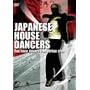 JAPANESE HOUSE DANCERS Real house dancers from various area [DVD]