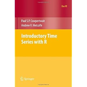 【クリックで詳細表示】Introductory Time Series with R (Use R！)： Paul S.P. Cowpertwait， Andrew V. Metcalfe： 洋書
