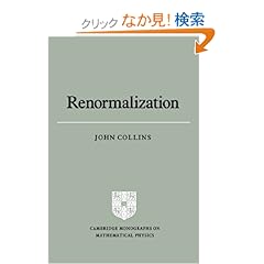 【クリックでお店のこの商品のページへ】Renormalization: An Introduction to Renormalization, the Renormalization Group and the Operator-Product Expansion (Cambridge Monographs on Mathematical Physics): John C. Collins: 洋書