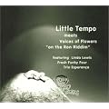 LITTLE TEMPO meets Voices of Flowers