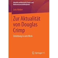 Zur Aktualitaet von Douglas Crimp: Postmoderne und Queer Theory (Aktuelle und klassische Sozial- und Kulturwissenschaftler|innen)