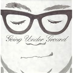 GOING UNDER GROUND