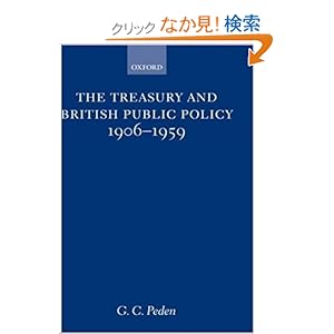【クリックでお店のこの商品のページへ】The Treasury and British Public Policy 1906-1959: G. C. Peden: 洋書