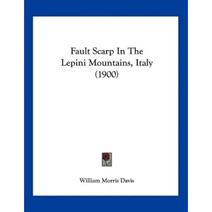 【クリックで詳細表示】Fault Scarp in the Lepini Mountains， Italy (1900) ： William Morris Davis ： 洋書 ： Amazon.co.jp