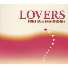 LOVERS~Ballad Hits&Sweet Melodies