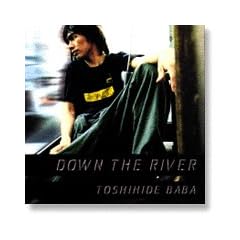 DOWN THE RIVER
