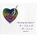 �I�[�v�j���O�E�U�E�n�[�g;Opening the Heart���{���[�w�~�V���N]